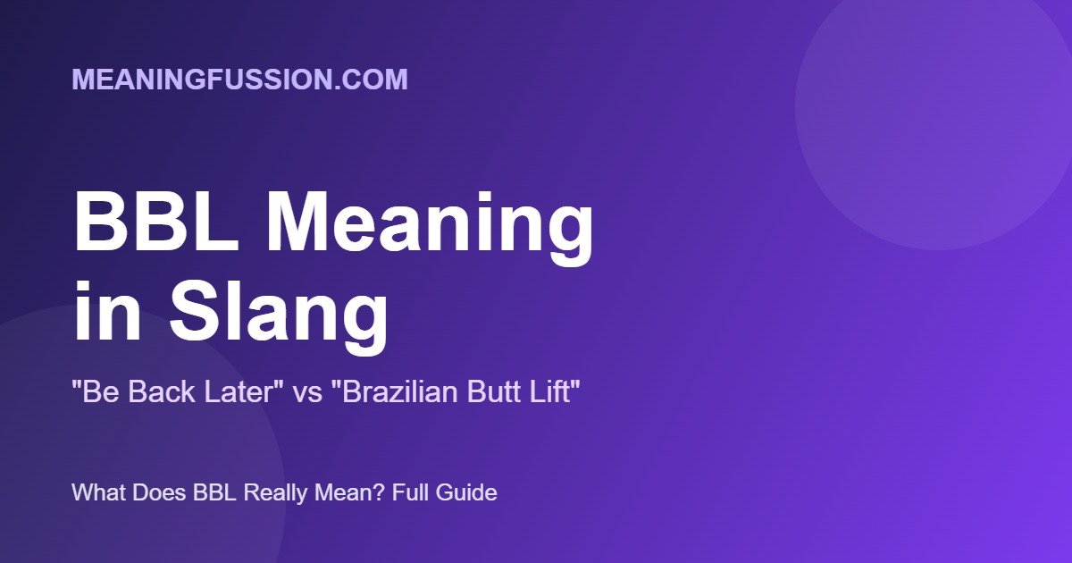 BBL meaning in slang - Be Back Later vs Brazilian Butt Lift guide